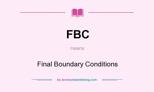 What does FBC mean? It stands for Final Boundary Conditions