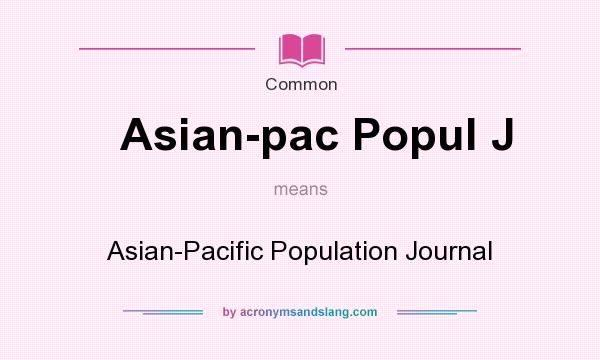 What does Asian-pac Popul J mean? It stands for Asian-Pacific Population Journal