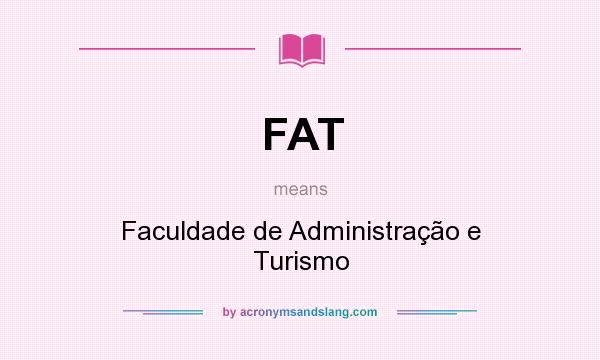 What does FAT mean? It stands for Faculdade de Administração e Turismo