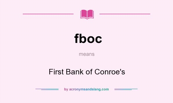 What does fboc mean? It stands for First Bank of Conroe`s