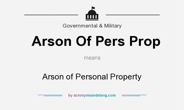 What does Arson Of Pers Prop mean? It stands for Arson of Personal Property