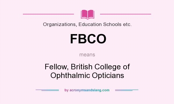 What does FBCO mean? It stands for Fellow, British College of Ophthalmic Opticians