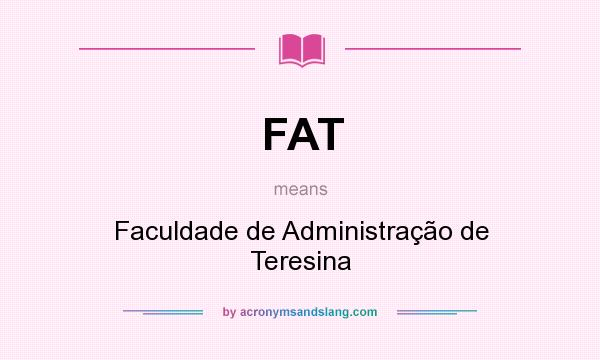 What does FAT mean? It stands for Faculdade de Administração de Teresina