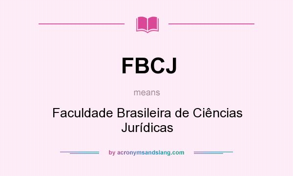 What does FBCJ mean? It stands for Faculdade Brasileira de Ciências Jurídicas