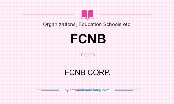 What does FCNB mean? It stands for FCNB CORP.