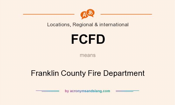 What does FCFD mean? It stands for Franklin County Fire Department