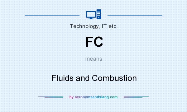 What does FC mean? It stands for Fluids and Combustion