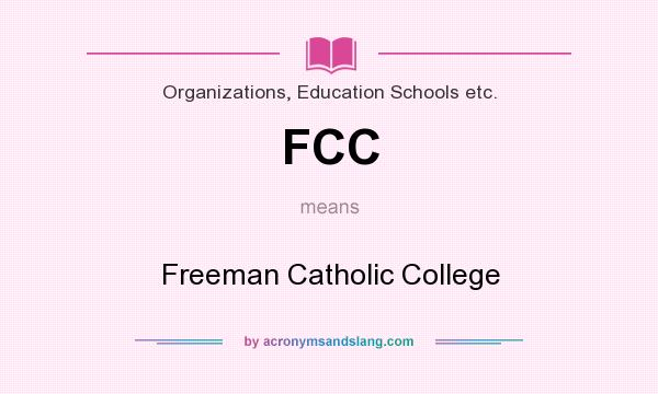 What does FCC mean? It stands for Freeman Catholic College