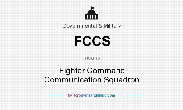 What does FCCS mean? It stands for Fighter Command Communication Squadron