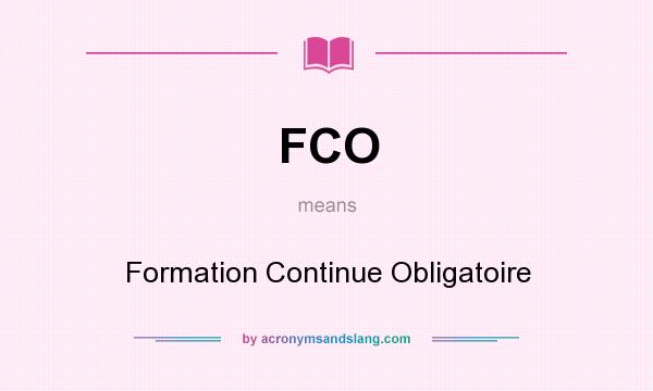 What does FCO mean? It stands for Formation Continue Obligatoire
