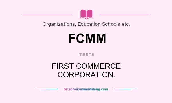 What does FCMM mean? It stands for FIRST COMMERCE CORPORATION.