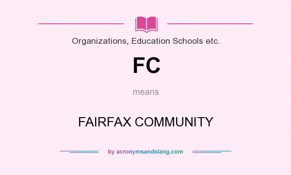What does FC mean? It stands for FAIRFAX COMMUNITY