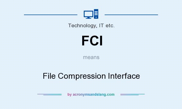 What does FCI mean? It stands for File Compression Interface