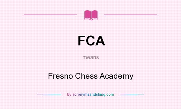What does FCA mean? It stands for Fresno Chess Academy