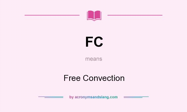 What does FC mean? It stands for Free Convection