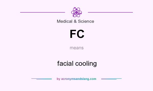 What does FC mean? It stands for facial cooling