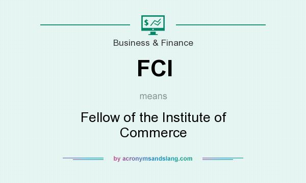 What does FCI mean? It stands for Fellow of the Institute of Commerce