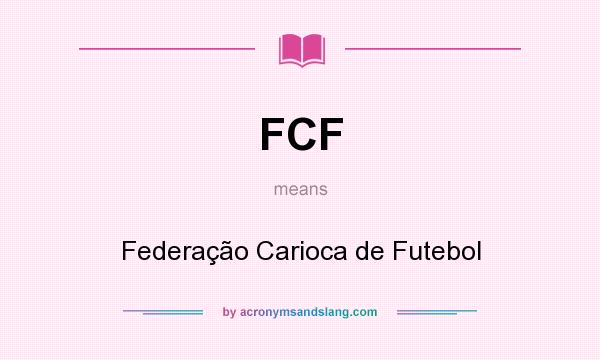 What does FCF mean? It stands for Federação Carioca de Futebol