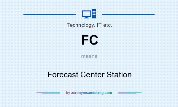 What does FC mean? It stands for Forecast Center Station