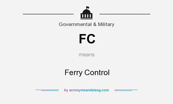 What does FC mean? It stands for Ferry Control