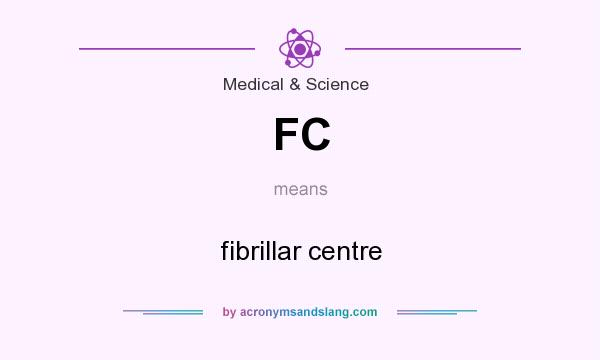 What does FC mean? It stands for fibrillar centre