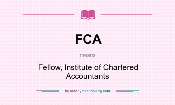 What does FCA mean? It stands for Fellow, Institute of Chartered Accountants