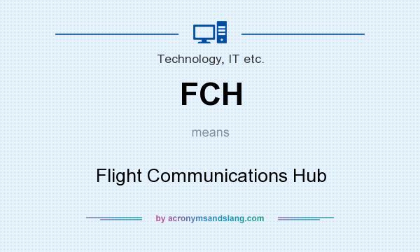 What does FCH mean? It stands for Flight Communications Hub