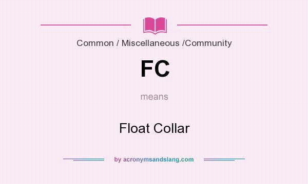 What does FC mean? It stands for Float Collar