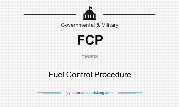 What does FCP mean? It stands for Fuel Control Procedure