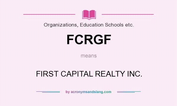 What does FCRGF mean? It stands for FIRST CAPITAL REALTY INC.