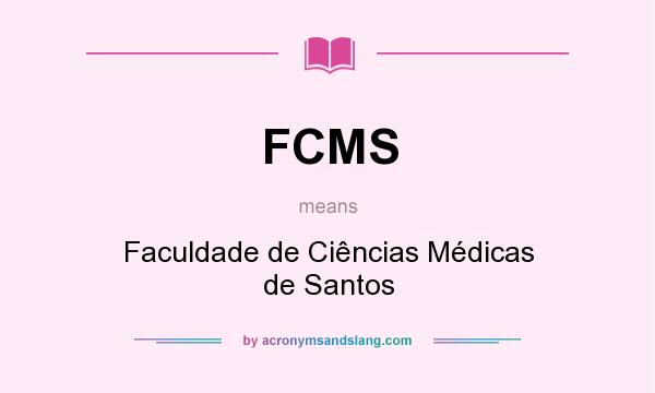 What does FCMS mean? It stands for Faculdade de Ciências Médicas de Santos