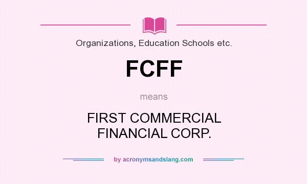 What does FCFF mean? It stands for FIRST COMMERCIAL FINANCIAL CORP.