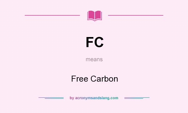 What does FC mean? It stands for Free Carbon