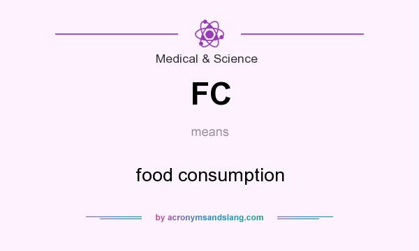 What does FC mean? It stands for food consumption