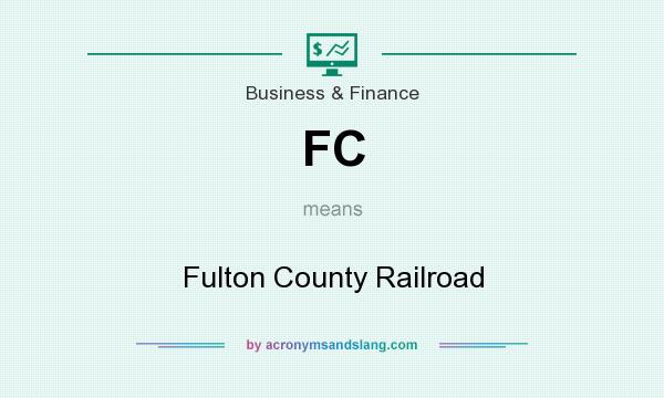 What does FC mean? It stands for Fulton County Railroad