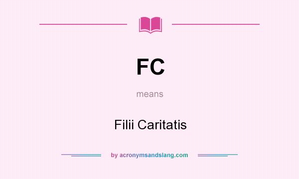 What does FC mean? It stands for Filii Caritatis