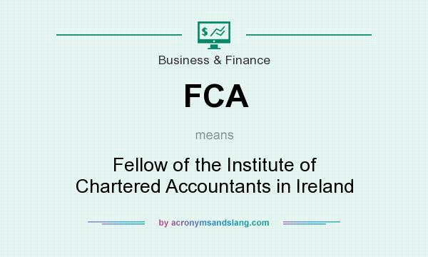 What does FCA mean? It stands for Fellow of the Institute of Chartered Accountants in Ireland