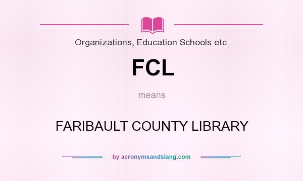 What does FCL mean? It stands for FARIBAULT COUNTY LIBRARY