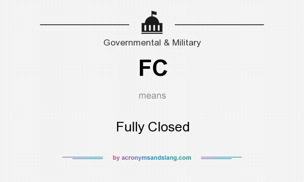 What does FC mean? It stands for Fully Closed