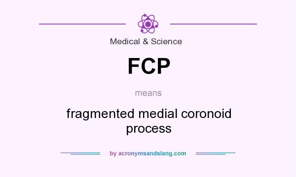 What does FCP mean? It stands for fragmented medial coronoid process