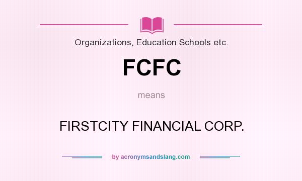 What does FCFC mean? It stands for FIRSTCITY FINANCIAL CORP.