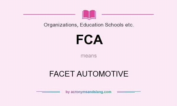 What does FCA mean? It stands for FACET AUTOMOTIVE