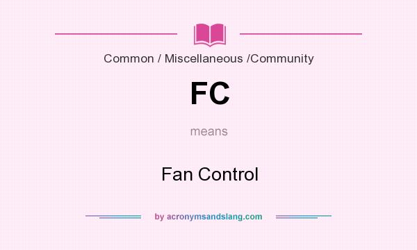 What does FC mean? It stands for Fan Control