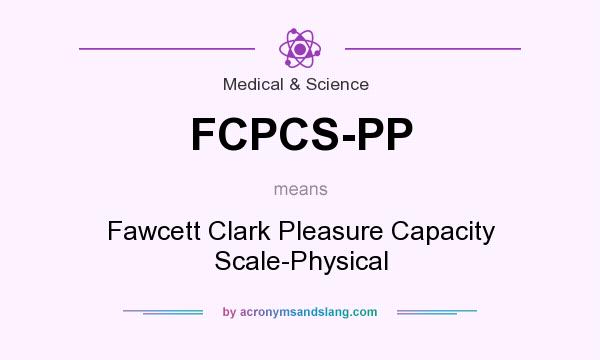 What does FCPCS-PP mean? It stands for Fawcett Clark Pleasure Capacity Scale-Physical