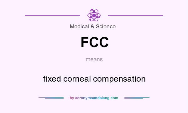What does FCC mean? It stands for fixed corneal compensation