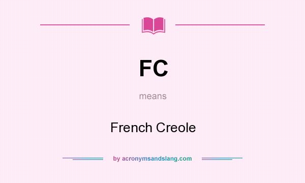 What does FC mean? It stands for French Creole