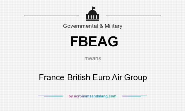 What does FBEAG mean? It stands for France-British Euro Air Group