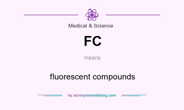 What does FC mean? It stands for fluorescent compounds
