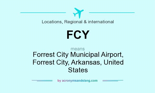 What does FCY mean? It stands for Forrest City Municipal Airport, Forrest City, Arkansas, United States