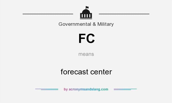 What does FC mean? It stands for forecast center